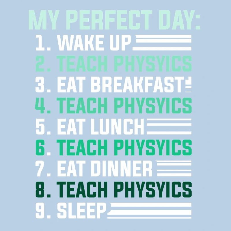 Physics Physicist Physics Student Physics Teacher