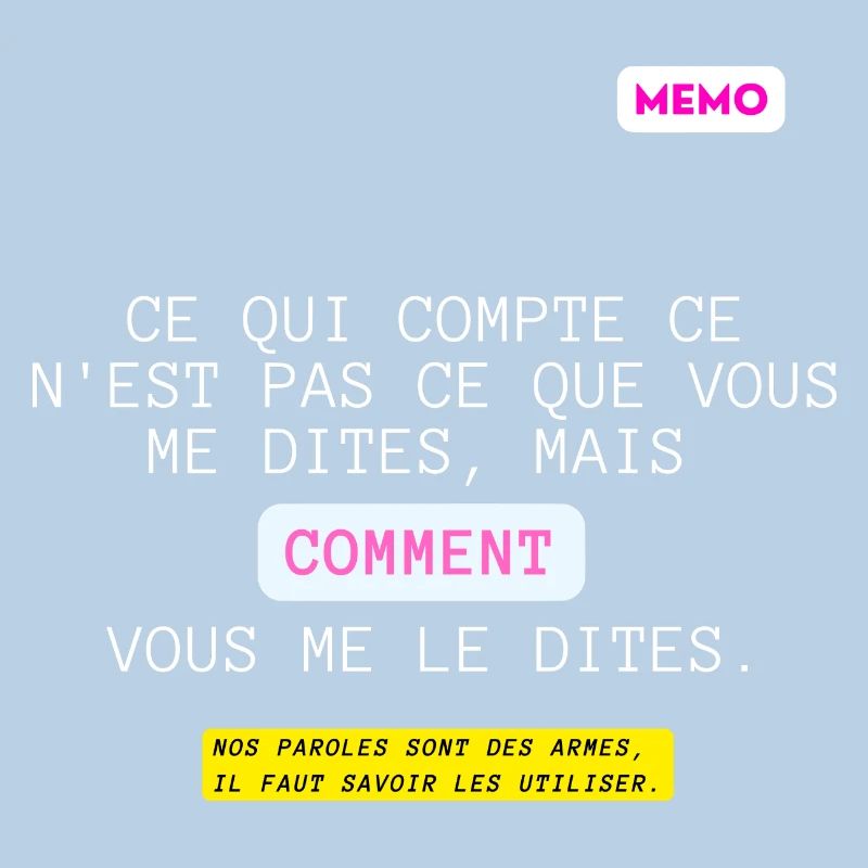 C'est qui compte, pas quoi mais comment.