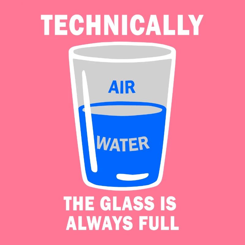 Technically The Glass Is Always Full Funny Science