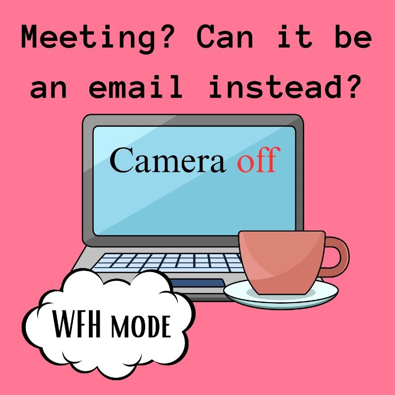Meeting funny WFH change computer mode work.