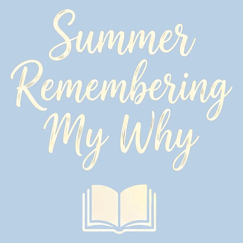 Summer Remembering My Why