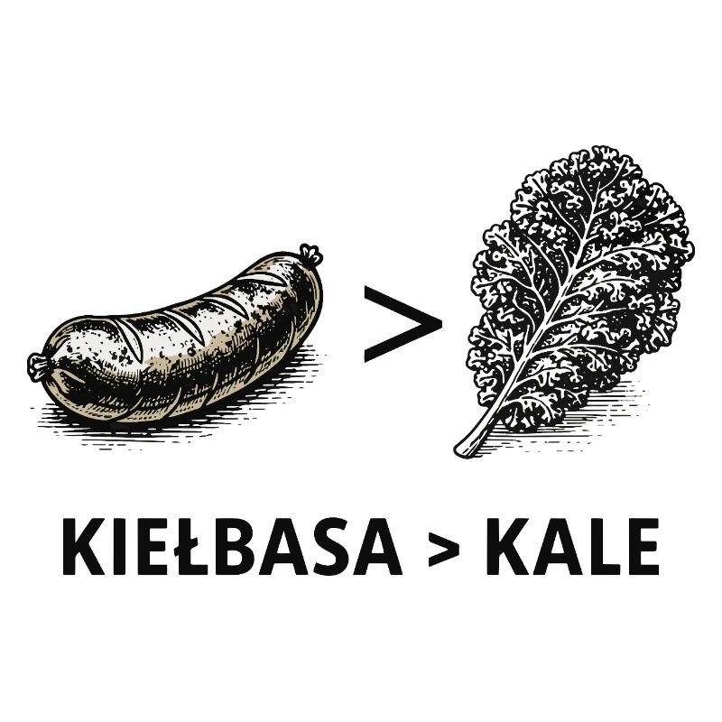 Kielbasa Greater Than Kale
