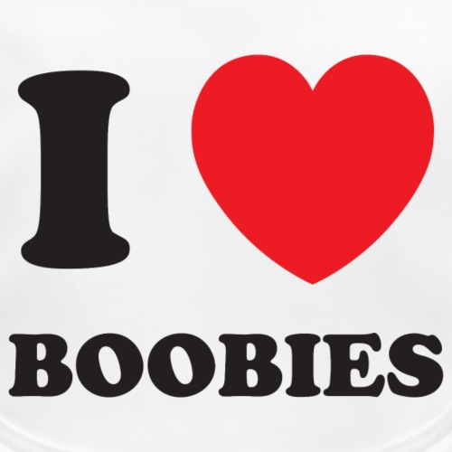 I love boobies