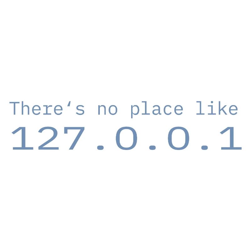 Programmierer Nerd IT Kein Ort wie Localhost