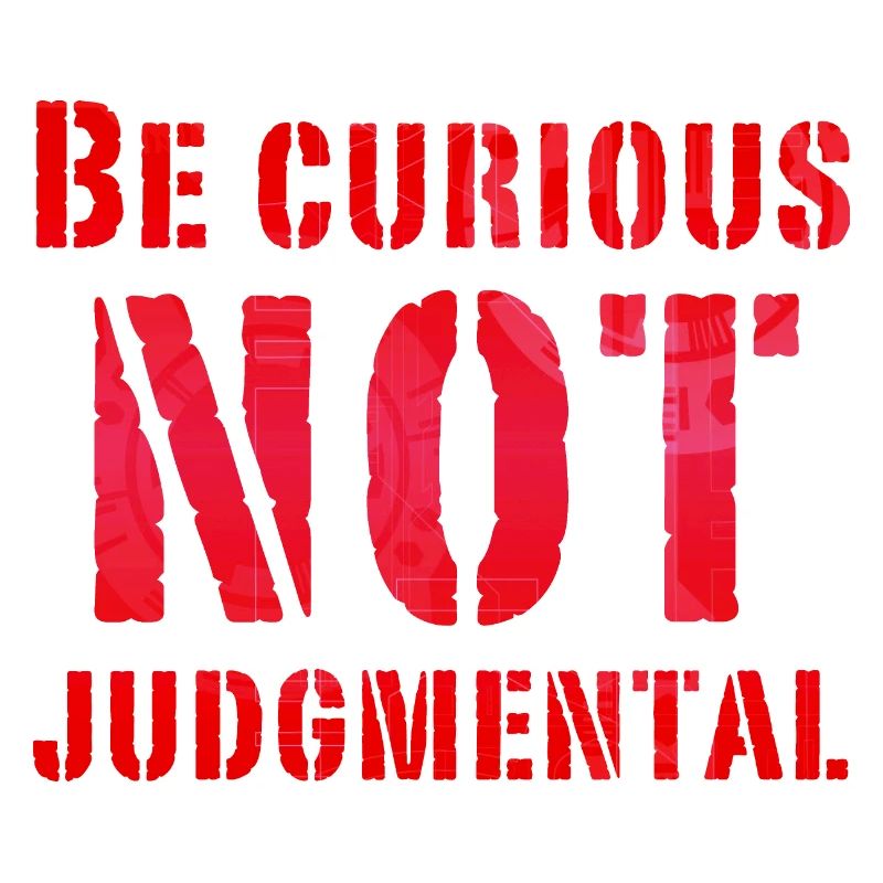 Be curious not judgmental essential text in red