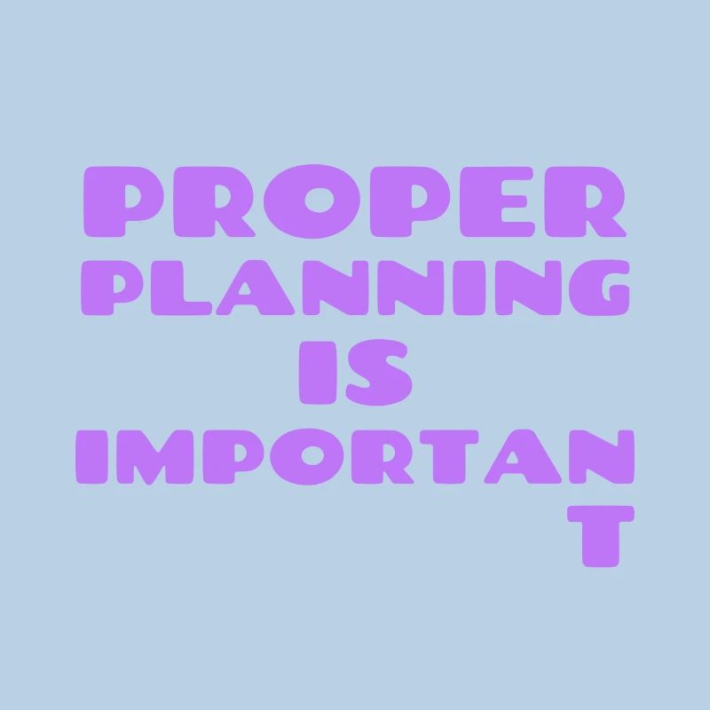Proper Planning