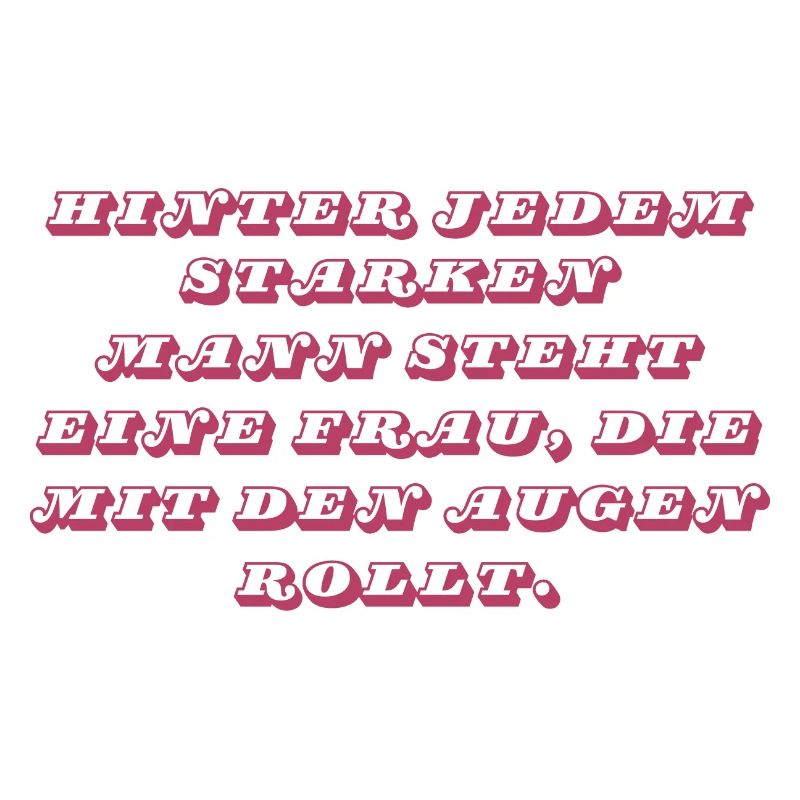 Hinter jedem starken Mann…