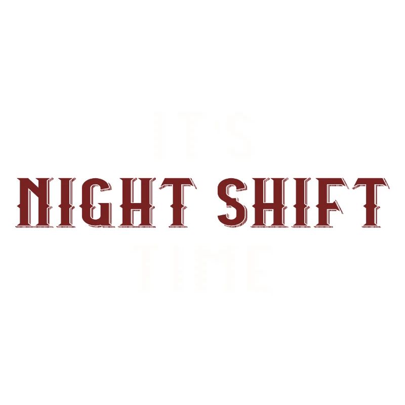 it's night shift time