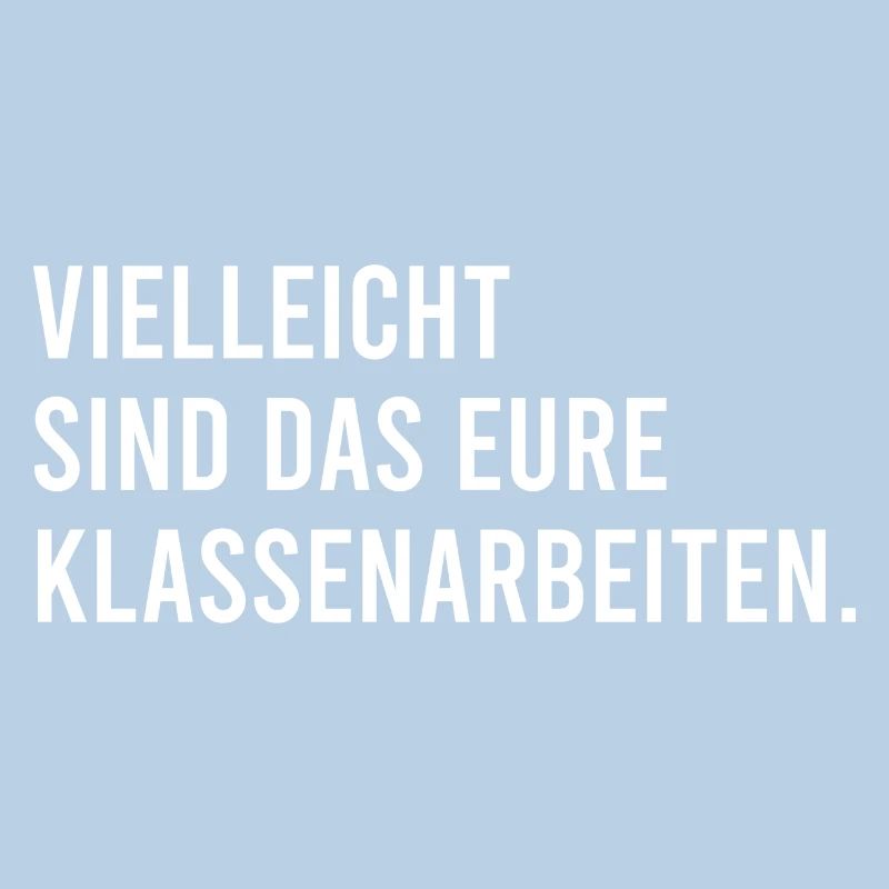 Vielleicht sind das eure Klassenarbeiten