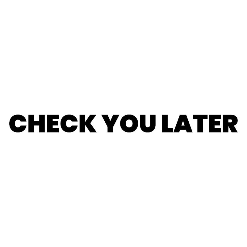Check you later