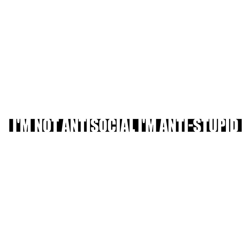 pas antisocial anti-stupide