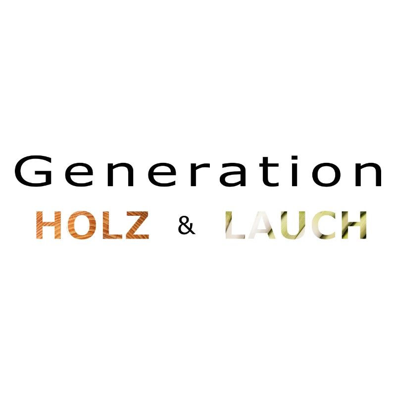Generation Holz und Lauch