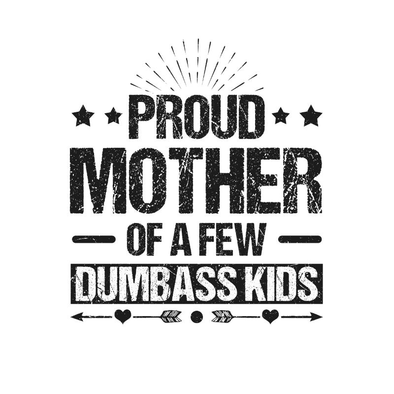 Stolze Mutter einiger Dumbass-Kinder
