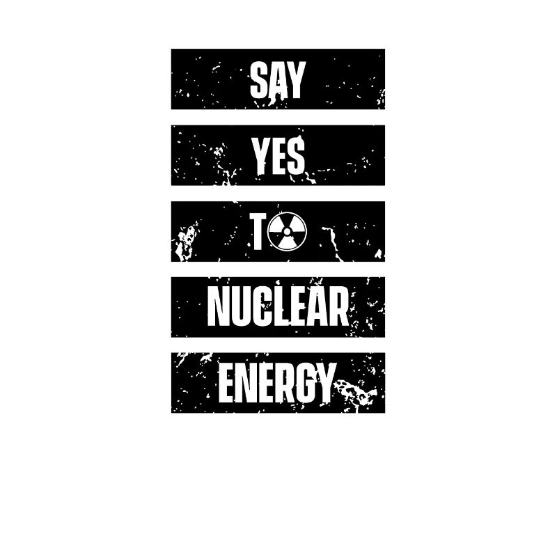 Sag Ja zu Kernkraft Atomkraft Kernenergie Atom