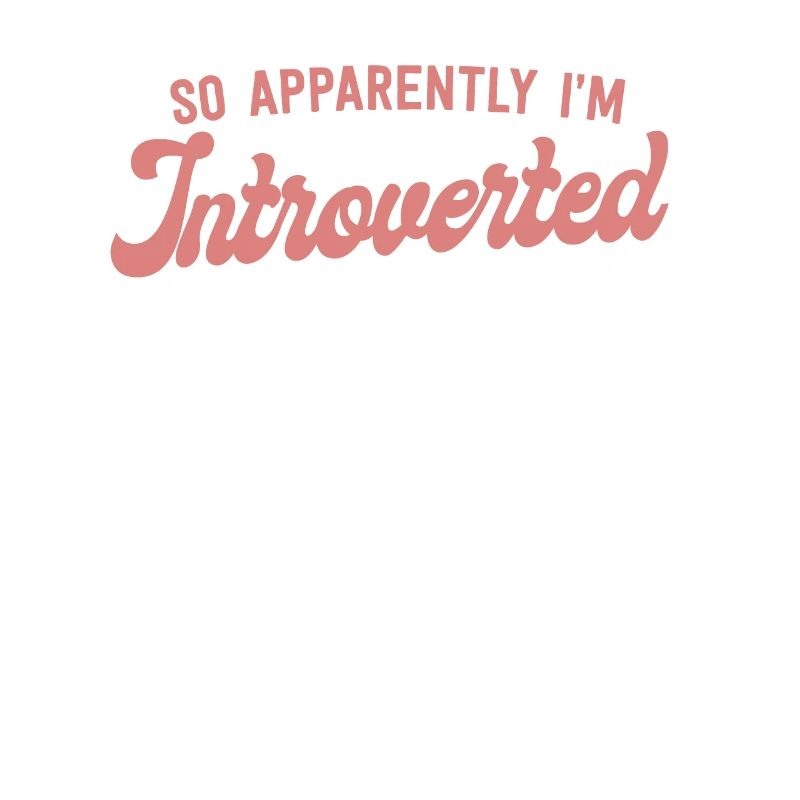 So Apparently I'm Introverted Funny Introvert