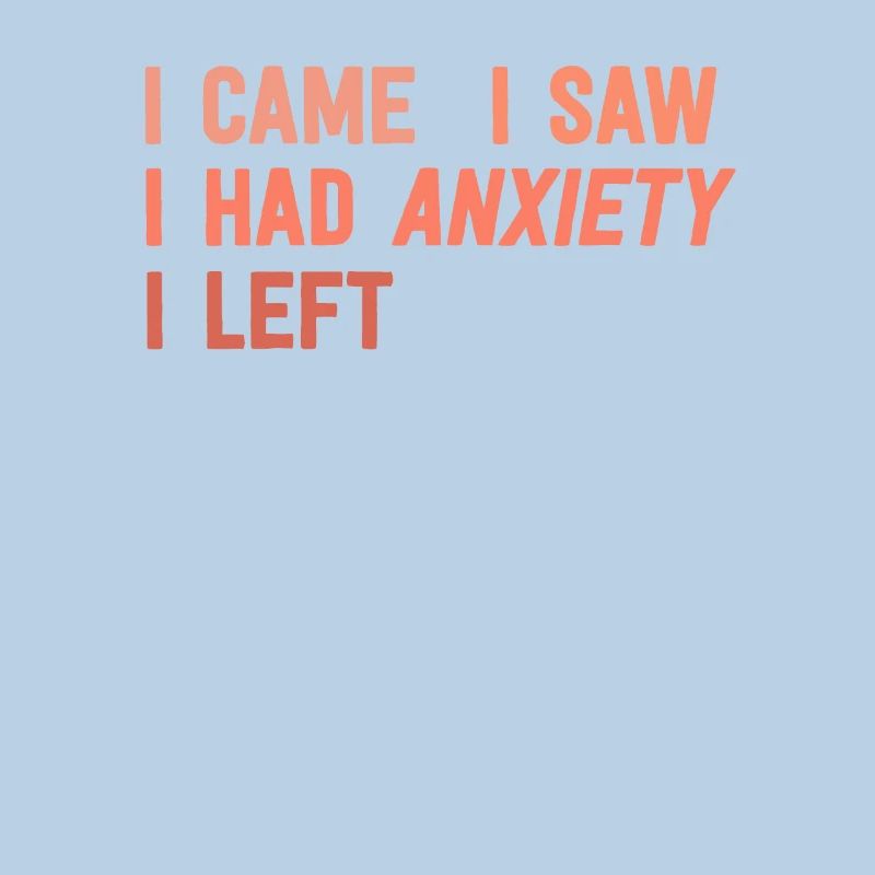 Je suis venu J’ai vu que j’avais de l’anxiété J’ai quitté drôle introverti
