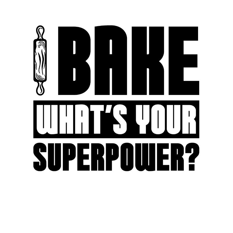 Bake What's Your Superpower Baker Baking Bakery