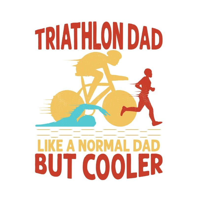 Triathlon Dad Like A Normal Dad But Cool Triathl