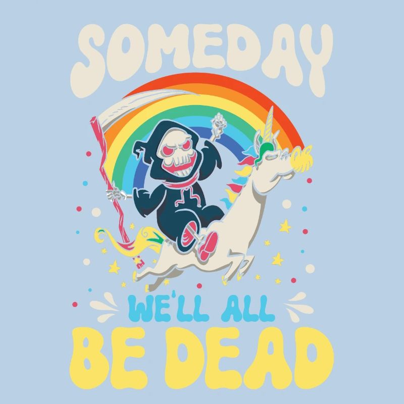 One day we will all be dead Rainbow