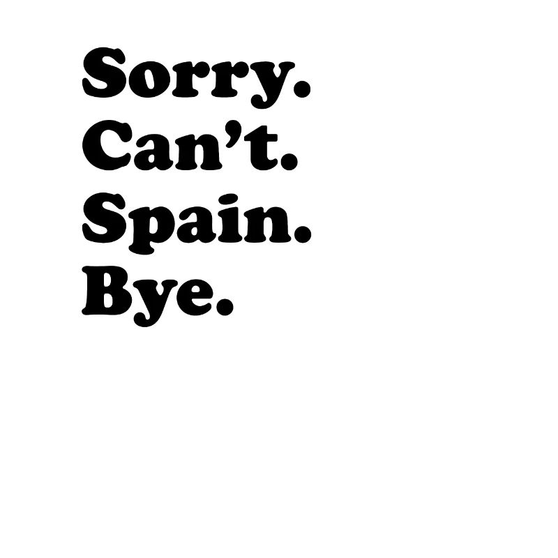 Sorry, Can't Bye - Spain