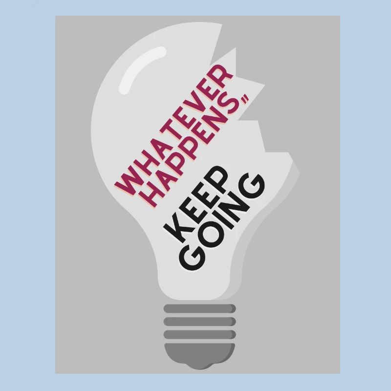 Whatever Happens,, keep going