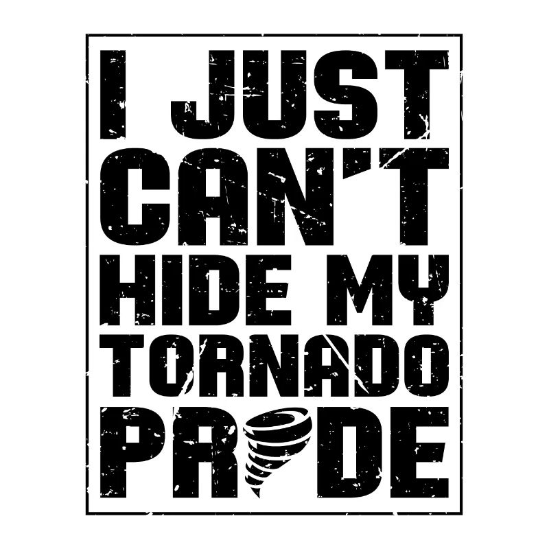 I Just Can't Hide Tornadoes Weather Tornado Chaser