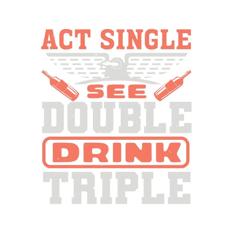 ACT SINGLE SE DOUBLE DRINK TRIPLE