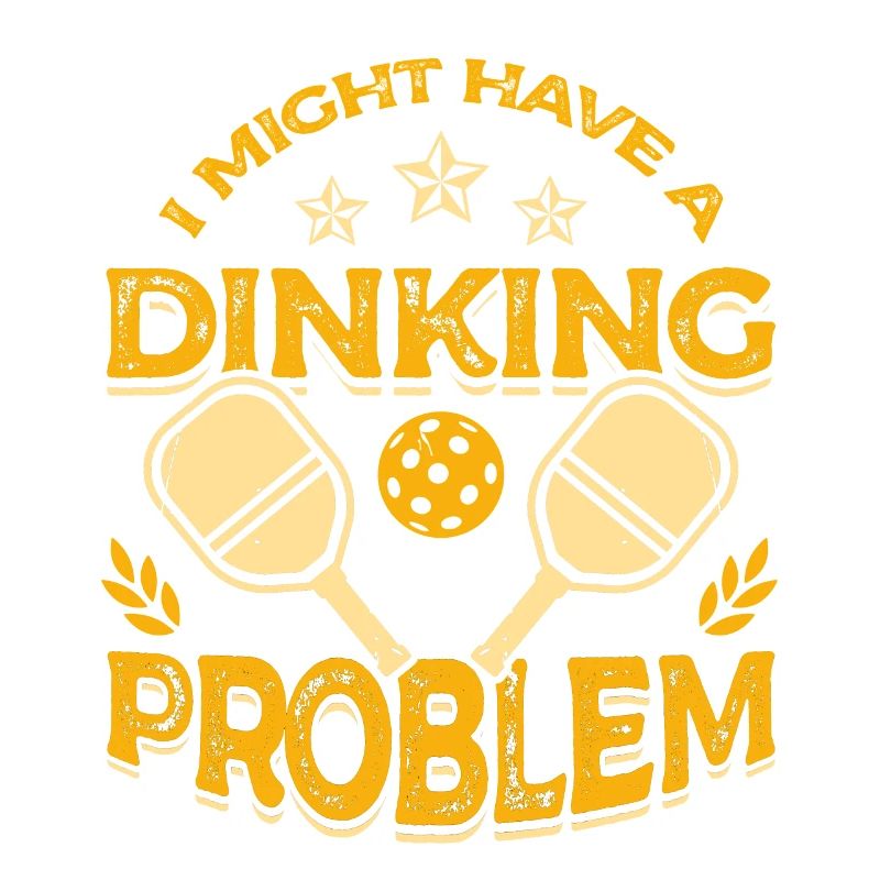 I may have a drinking problem pickleball