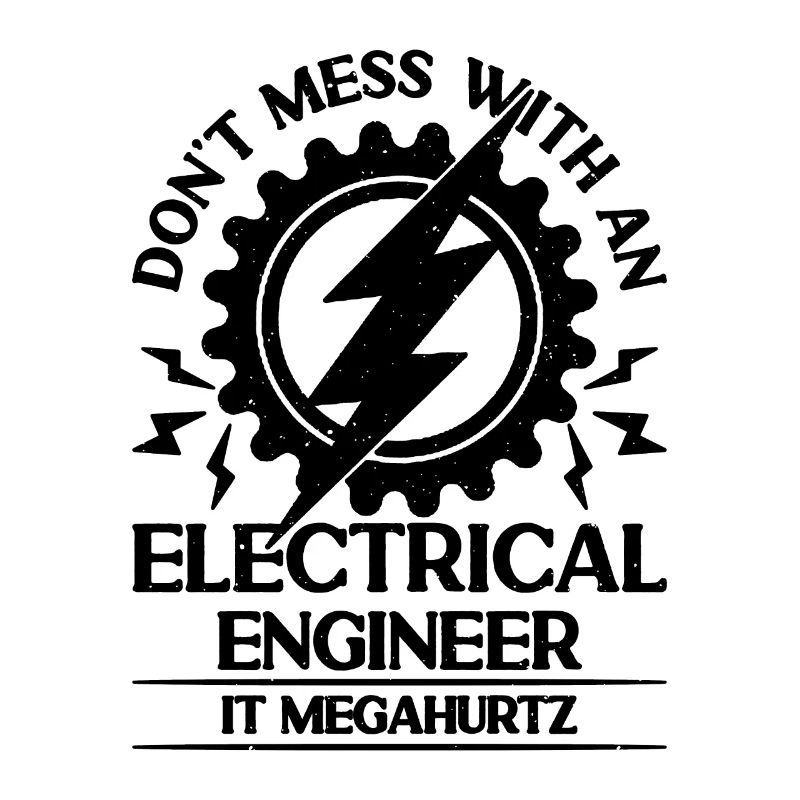 Don't Mess With Electronics Electrical Engineer