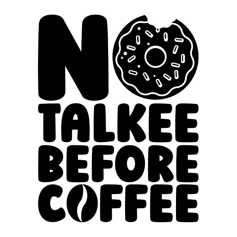No Talkee Before Breakfast Coffee & Donuts Lover