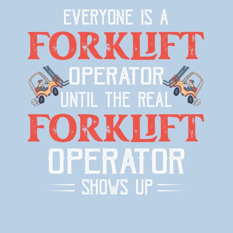 Everyone Is A Forklift Operator Forklifter