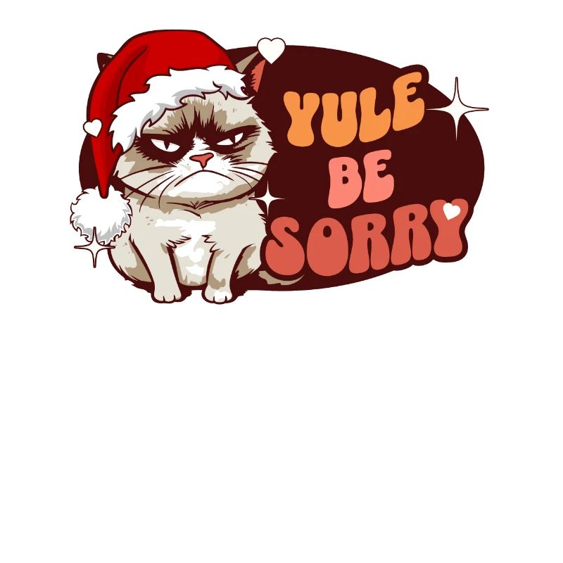 Yule Be Sorry : Chat en colère pour les femmes Noël drôle