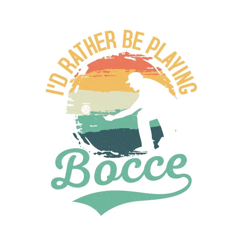 I'd Rather Be Playing Bocce Petangue Team Player