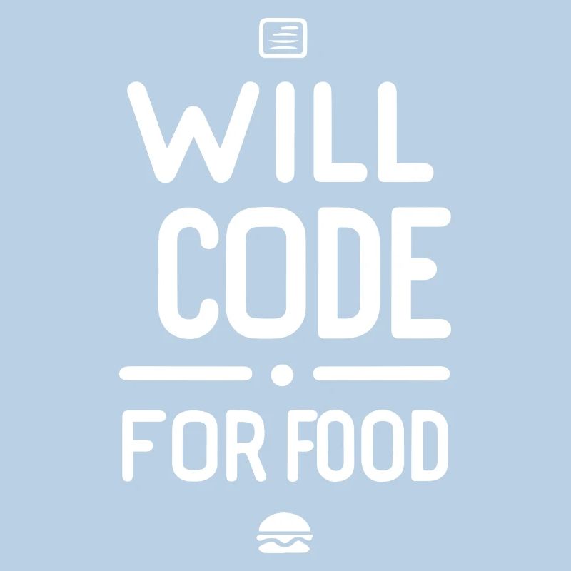 Will Code For Food Funny Programmer