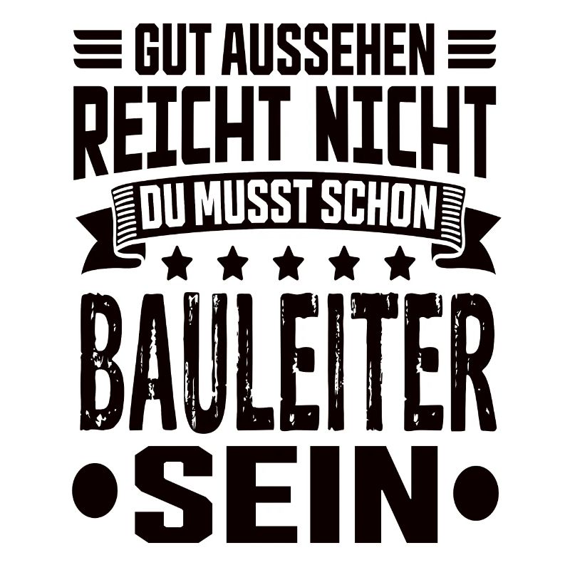 Bauleiter Bauleitung Bester Bauleiter Spruch