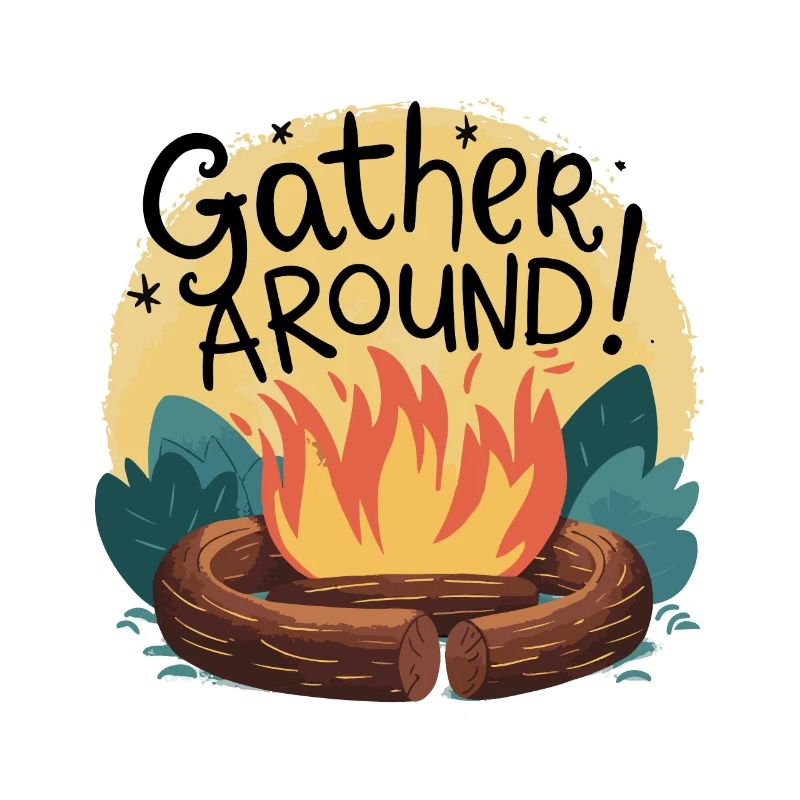 CAMPFIRES, GATHER AROUND