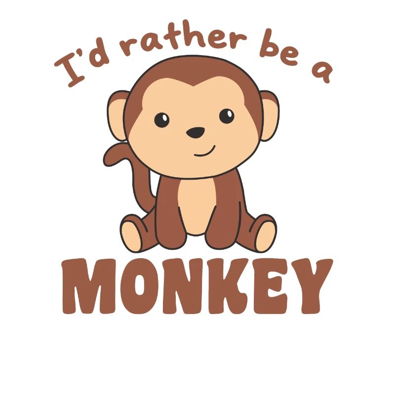 I'd rather be a monkey - cute monkey