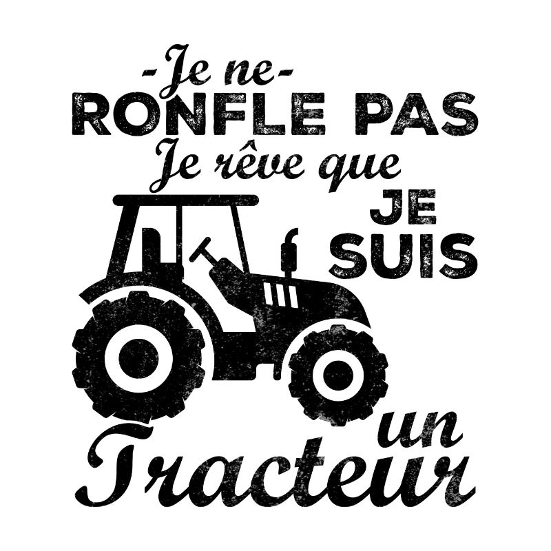 I don't snore, I dream that I'm a tractor