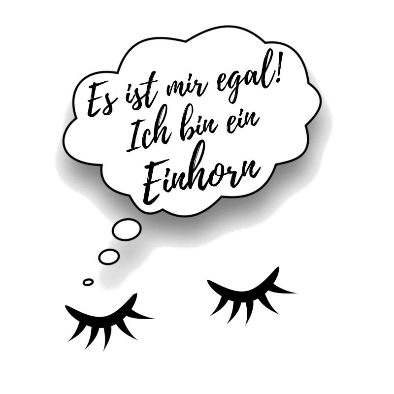 ES IST MIR EGAL ICH BIN EIN EINHORN