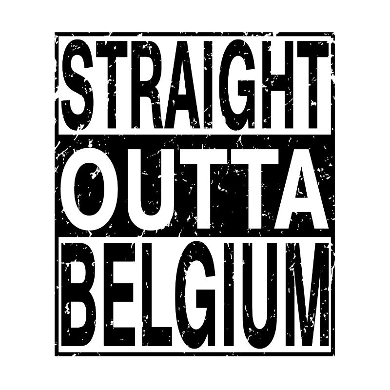 Belgium Straight outta Belgium