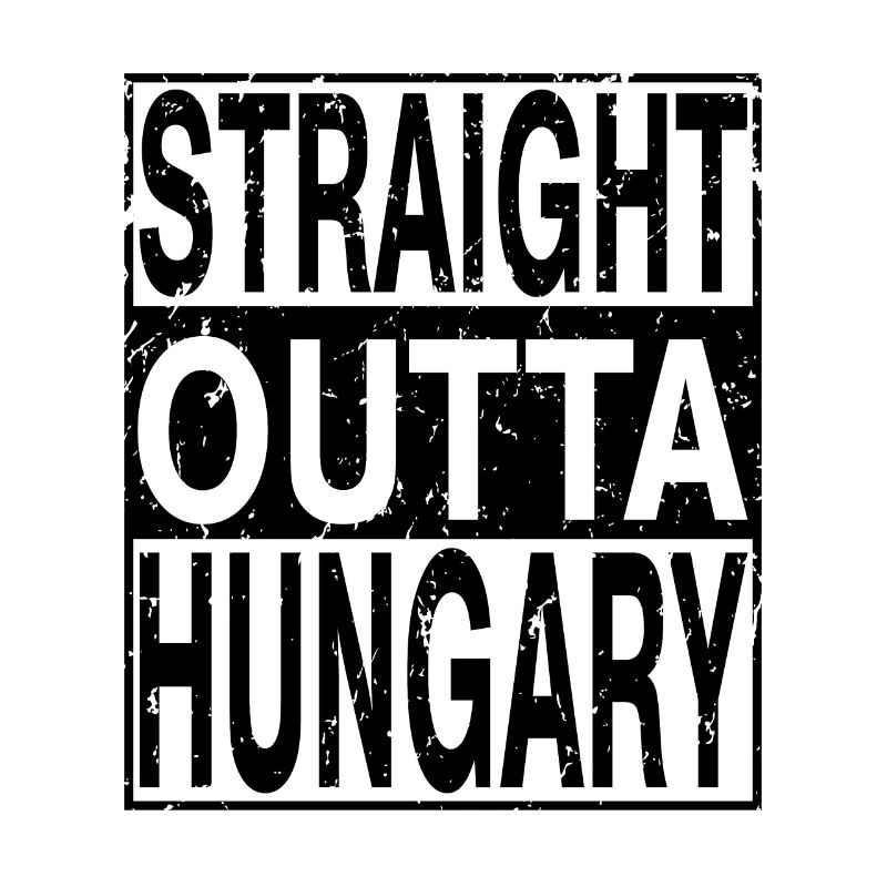 Ungarn Straight outta Ungarn