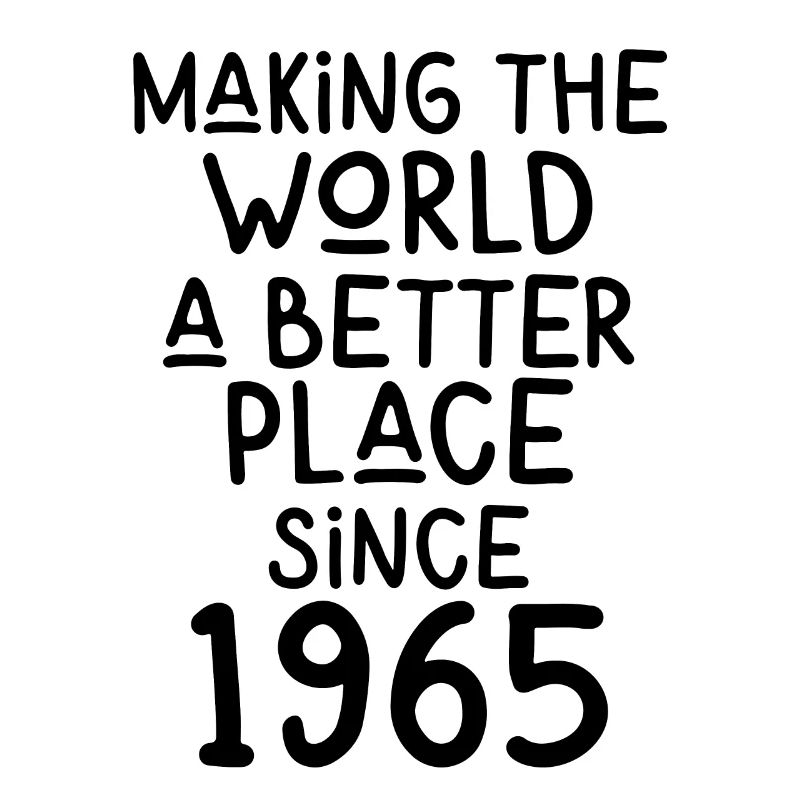 Making the World a better place since 1965