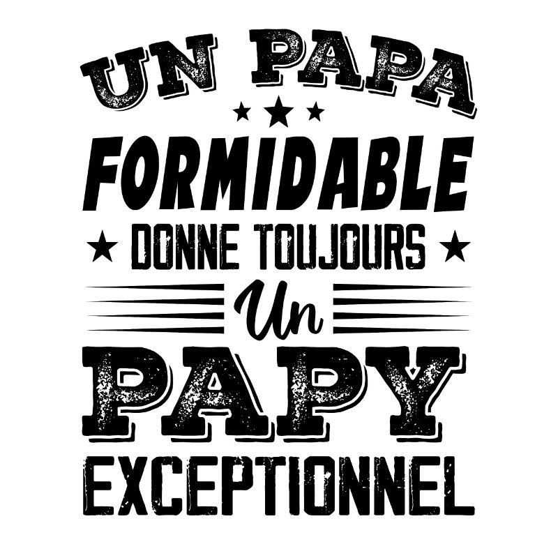 Papa Formidable Donne Toujours Papy Exceptionnel