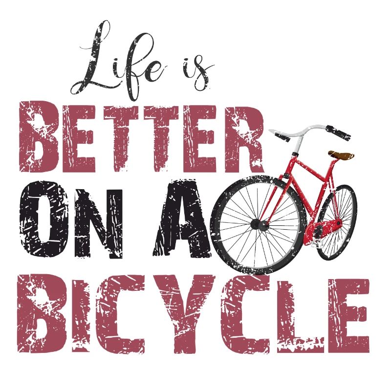 LIFE IS BETTER ON A BICYCLE!