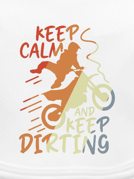 Keep Calm and Keep Dirting