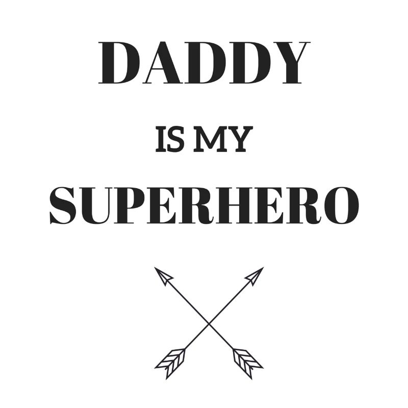 DADDY EST MON SUPERHERO / FLÈCHE