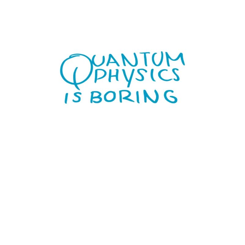 Quantenphysik ist langweilig