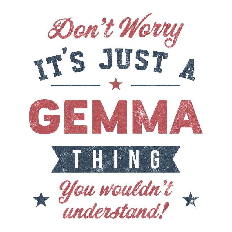 Its a Gemma thing