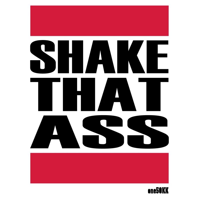 SHAKE THAT ASS
