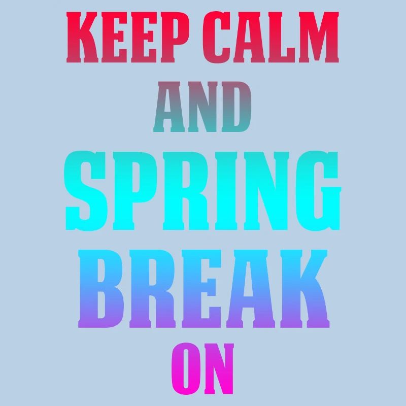 Keep Calm And Spring Break On